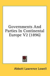 Cover image for Governments and Parties in Continental Europe V2 (1896)