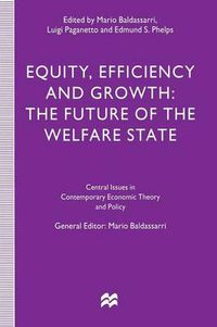 Cover image for Equity, Efficiency and Growth: The Future of the Welfare State