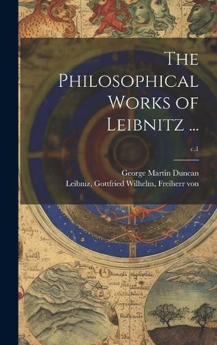 Cover image for The Philosophical Works of Leibnitz ...; c.1