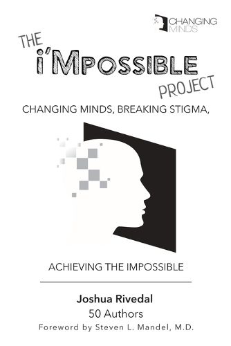 Cover image for The i'Mpossible Project: Volume 2: Changing Minds, Breaking Stigma, Achieving the Impossible