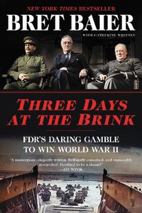 Cover image for Three Days at the Brink: FDR's Daring Gamble to Win World War II