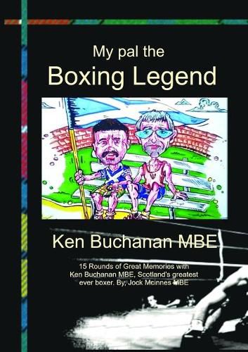 Cover image for My Pal The Boxing Legend Ken Buchanan