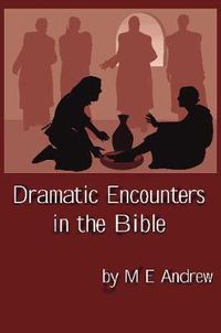 Cover image for Dramatic Encounters in the Bible