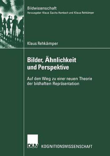 Cover image for Bilder, AEhnlichkeit Und Perspektive: Auf Dem Weg Zu Einer Neuen Theorie Der Bildhaften Reprasentation