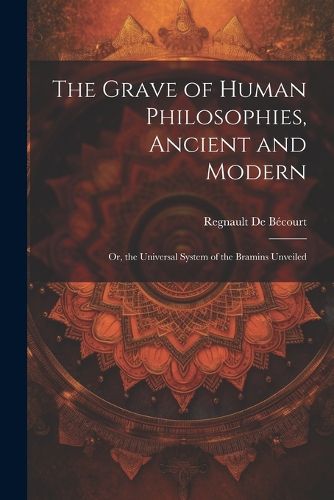 Cover image for The Grave of Human Philosophies, Ancient and Modern