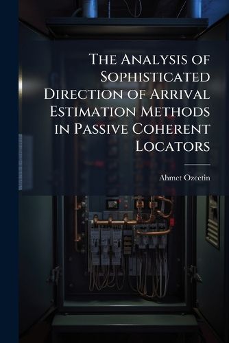 Cover image for The Analysis of Sophisticated Direction of Arrival Estimation Methods in Passive Coherent Locators