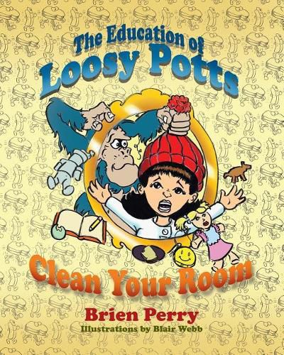 Cover image for The Education of Loosy Potts: Clean Your Room