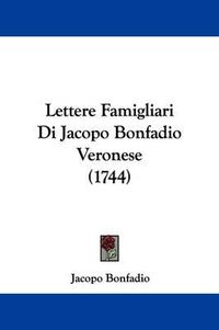 Cover image for Lettere Famigliari Di Jacopo Bonfadio Veronese (1744)