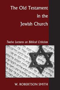 Cover image for Old Testament in the Jewish Church: Twelve Lectures on Biblical Criticism