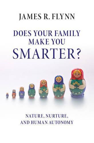 Cover image for Does your Family Make You Smarter?: Nature, Nurture, and Human Autonomy