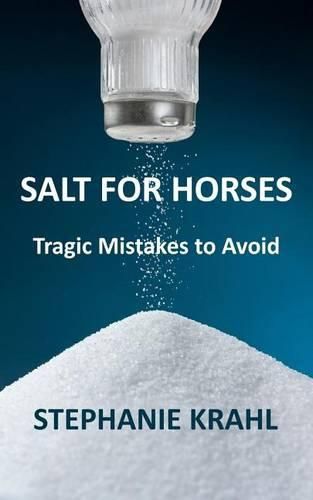 Cover image for Salt for Horses: Tragic Mistakes to Avoid