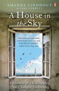 Cover image for A House in the Sky: A Memoir of a Kidnapping That Changed Everything