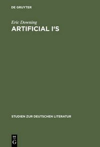 Cover image for Artificial I's: The Self as Artwork in Ovid, Kierkegaard, and Thomas Mann