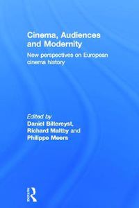 Cover image for Cinema, Audiences and Modernity: New perspectives on European cinema history