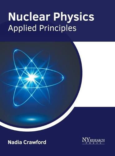 Cover image for Nuclear Physics: Applied Principles