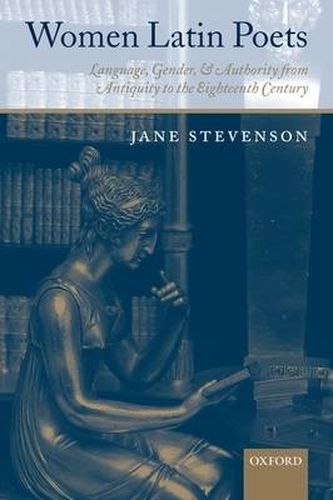 Cover image for Women Latin Poets: Language, Gender, and Authority from Antiquity to the Eighteenth Century