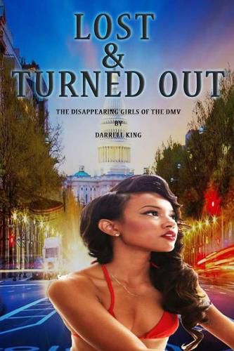 Cover image for Lost and Turned Out: The Disappearing Girls of The DMV