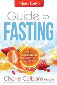 Cover image for Juice Lady'S Guide To Fasting, The