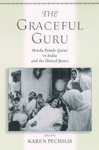 Cover image for The Graceful Guru: Hindu Female Gurus in India and the United States