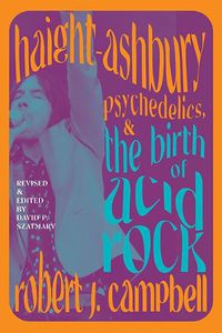 Cover image for Haight-Ashbury, Psychedelics, and the Birth of Acid Rock