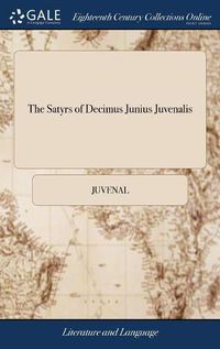 Cover image for The Satyrs of Decimus Junius Juvenalis