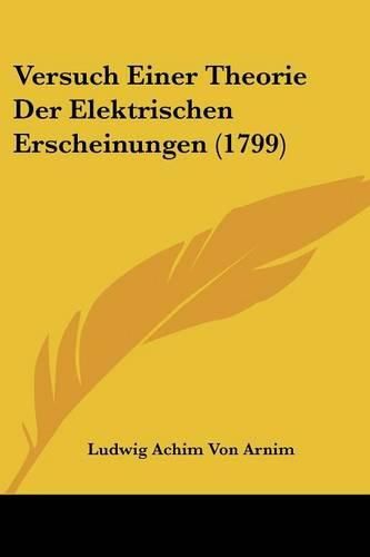 Versuch Einer Theorie Der Elektrischen Erscheinungen (1799)