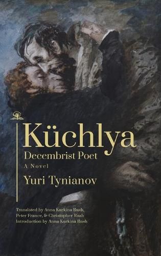 Kuchlya: Decembrist Poet. A Novel