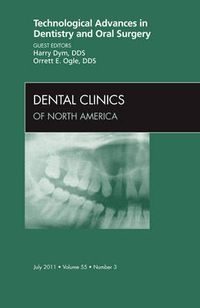 Cover image for Technological Advances in Dentistry and Oral Surgery, An Issue of Dental Clinics