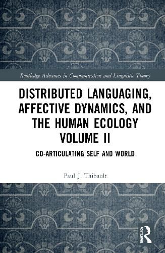 Distributed Languaging, Affective Dynamics, and the Human Ecology Volume II: Co-articulating Self and World