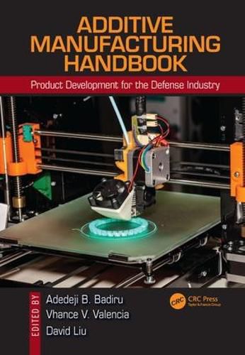 Cover image for Additive Manufacturing Handbook: Product Development for the Defense Industry