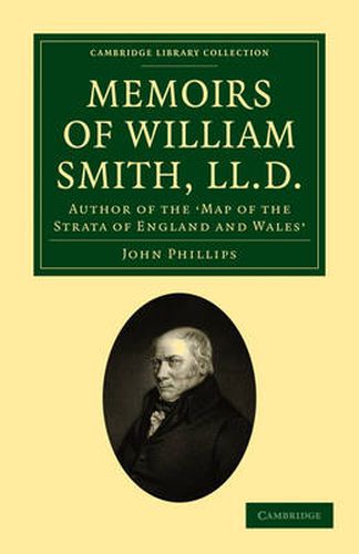 Cover image for Memoirs of William Smith, LL.D., Author of the 'Map of the Strata of England and Wales': By his Nephew and Pupil