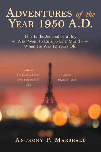 Cover image for Adventures of the Year 1950 A.D.: This Is the Journal of a Boy Who Went to Europe for 9 Months When He Was 12 Years Old