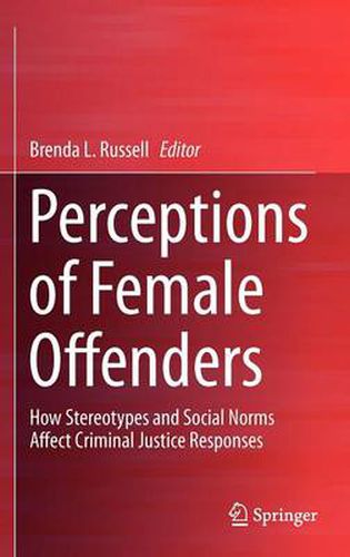 Cover image for Perceptions of Female Offenders: How Stereotypes and Social Norms Affect Criminal Justice Responses