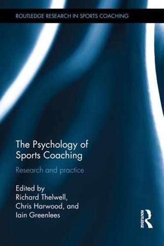 The Psychology of Sports Coaching: Research and practice