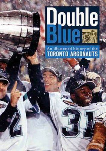 Double Blue: An  Illustrated History of the Toronto Argonauts