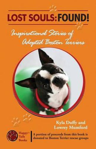 Cover image for Lost Souls: FOUND! Inspiring Stories of Adopted Boston Terriers