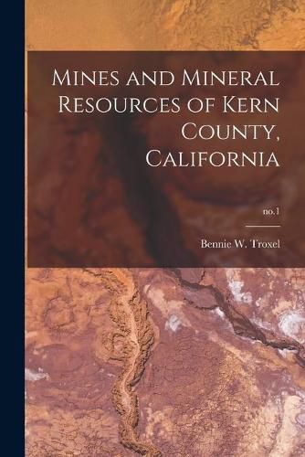 Cover image for Mines and Mineral Resources of Kern County, California; no.1