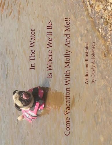 Cover image for In The Water Is Where We'll Be- Come Vacation With Molly And Me!!