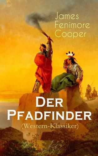 Der Pfadfinder (Western-Klassiker): Abenteuer-Roman aus dem wilden Westen