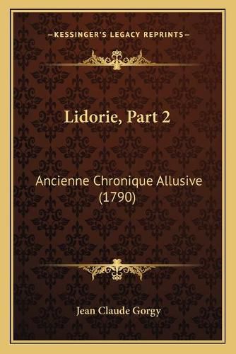 Cover image for Lidorie, Part 2: Ancienne Chronique Allusive (1790)