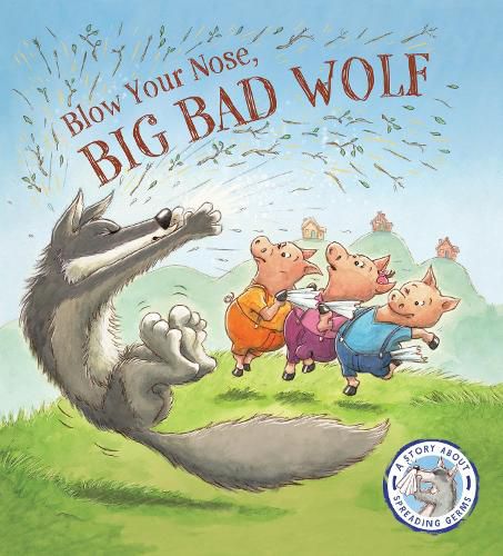Cover image for Fairytales Gone Wrong: Blow Your Nose, Big Bad Wolf!: A Story about Spreading Germs