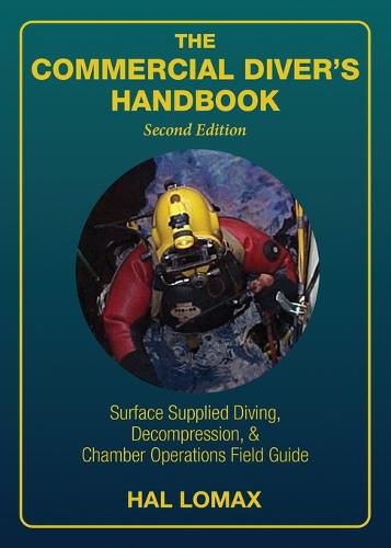 Cover image for The Commercial Diver's Handbook: Surface-Supplied Diving, Decompression, and Chamber Operations Field Guide