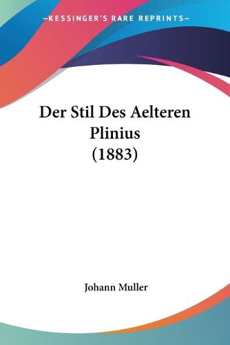 Cover image for Der Stil Des Aelteren Plinius (1883)