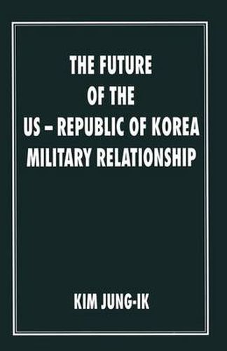 Cover image for The Future of the US-Republic of Korea Military Relationship