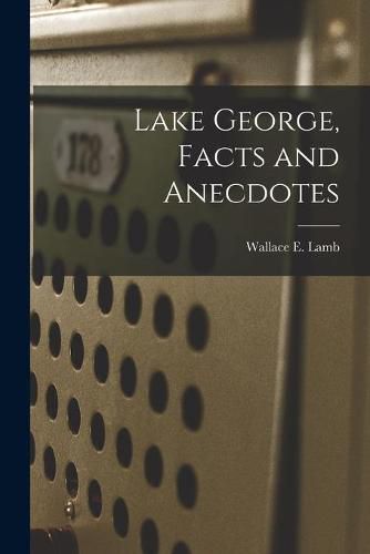 Cover image for Lake George, Facts and Anecdotes