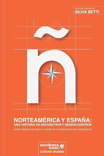 Cover image for Norteamerica y Espana: una historia de encuentros y desencuentros [North America and Spain: A History of Convergences and Divergences]