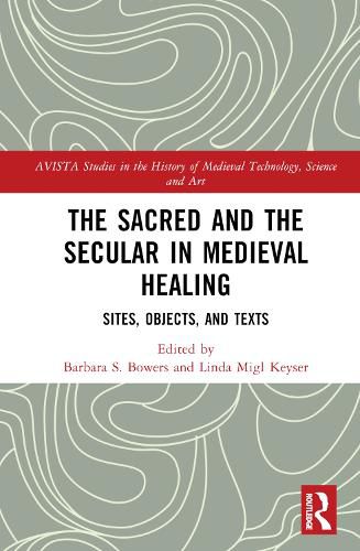 Cover image for The Sacred and the Secular in Medieval Healing: Sites, Objects, and Texts