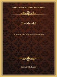 Cover image for The Mendal the Mendal: A Mode of Oriental Divination a Mode of Oriental Divination