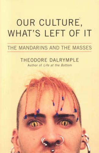 Cover image for Our Culture, What's Left of It: The Mandarins and the Masses