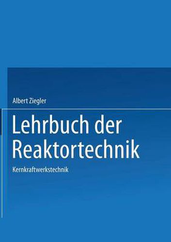 Cover image for Lehrbuch Der Reaktortechnik: Band 3: Kernkraftwerkstechnik